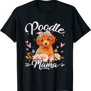 Cute Poodle Mama Dog Mom Flowers Mother's Day 2022 Shirt