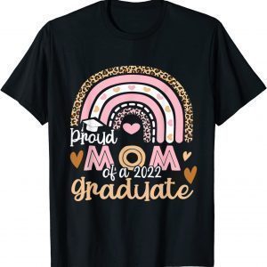 Cute Rainbow Proud Mom Of A 2022 Graduate Class Of 2022 T-Shirt