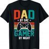 Dad By Day Gamer By Night Video Games Lover Gamer Dad 2022 Shirt