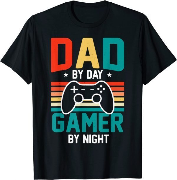 Dad By Day Gamer By Night Video Games Lover Gamer Dad 2022 Shirt