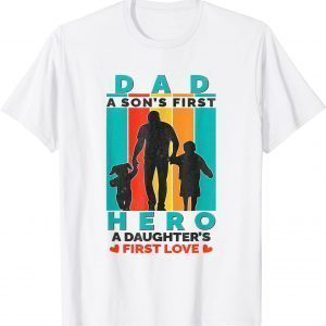 Dad Hero A Daughter's First Love Happy Father's Day Classic Shirt