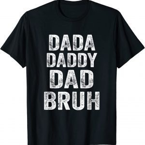 Dada Daddy Dad Bruh 2022 Shirt