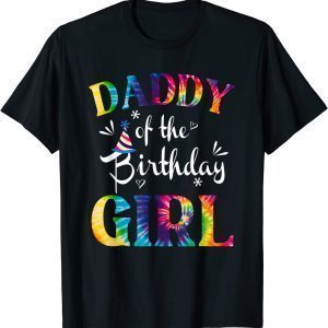 Daddy Of The Birthday Girls Tie Dye Matching Family 2022 Shirt