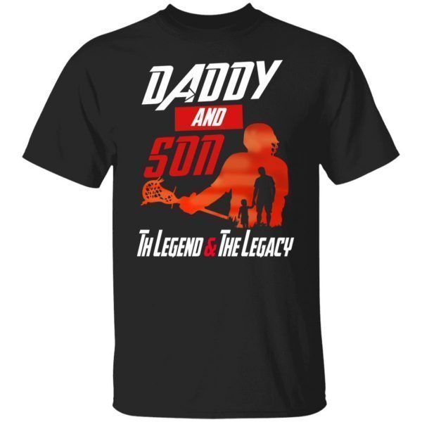 Daddy and son the legend and the legacy 2022 shirt