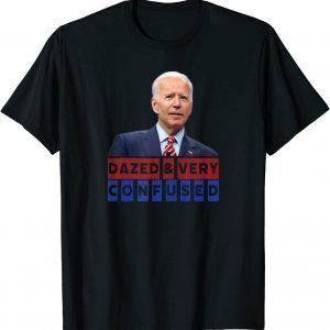 Dazed and Very Confused American President Joe Biden 2022 Shirt