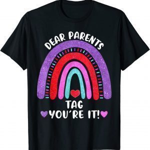 Dear Parents Tag Your It School Rainbow Hearts Classic Shirt