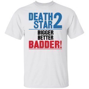 https://teeducks.com/wp-content/uploads/2022/04/Death-Star-2-bigger-better-badder-shirt.jpg