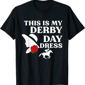 Derby Day 2022 This Is My Derby Day Dress Horse Racing 2022 Shirt