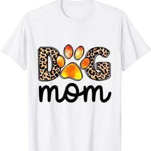 Dog Mom Pet Lover Leopard Dog Paw 2022 Shirt