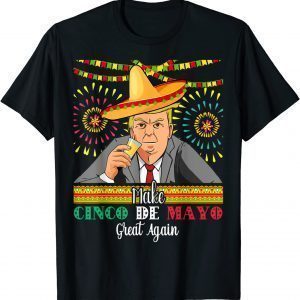 Donald Trump Cinco De Mayo Party Fiesta 2022 Shirt