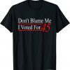 Don't Blame Me I Voted For 45 Classic Shirt