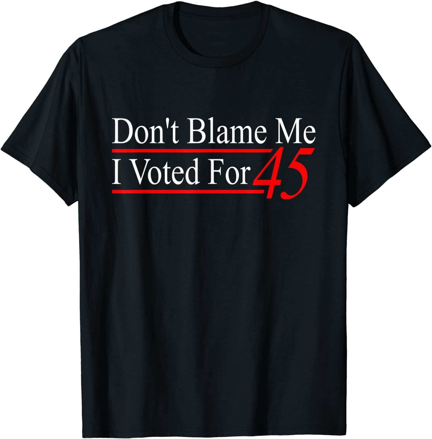 Don't Blame Me I Voted For 45 Classic Shirt