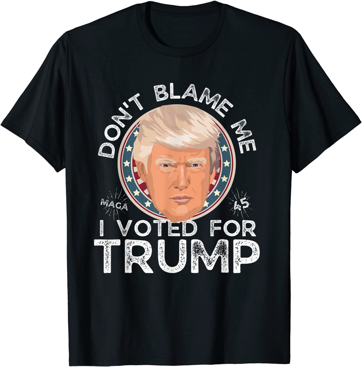 Don't Blame Me I Voted for Trump Face 2022 Shirt