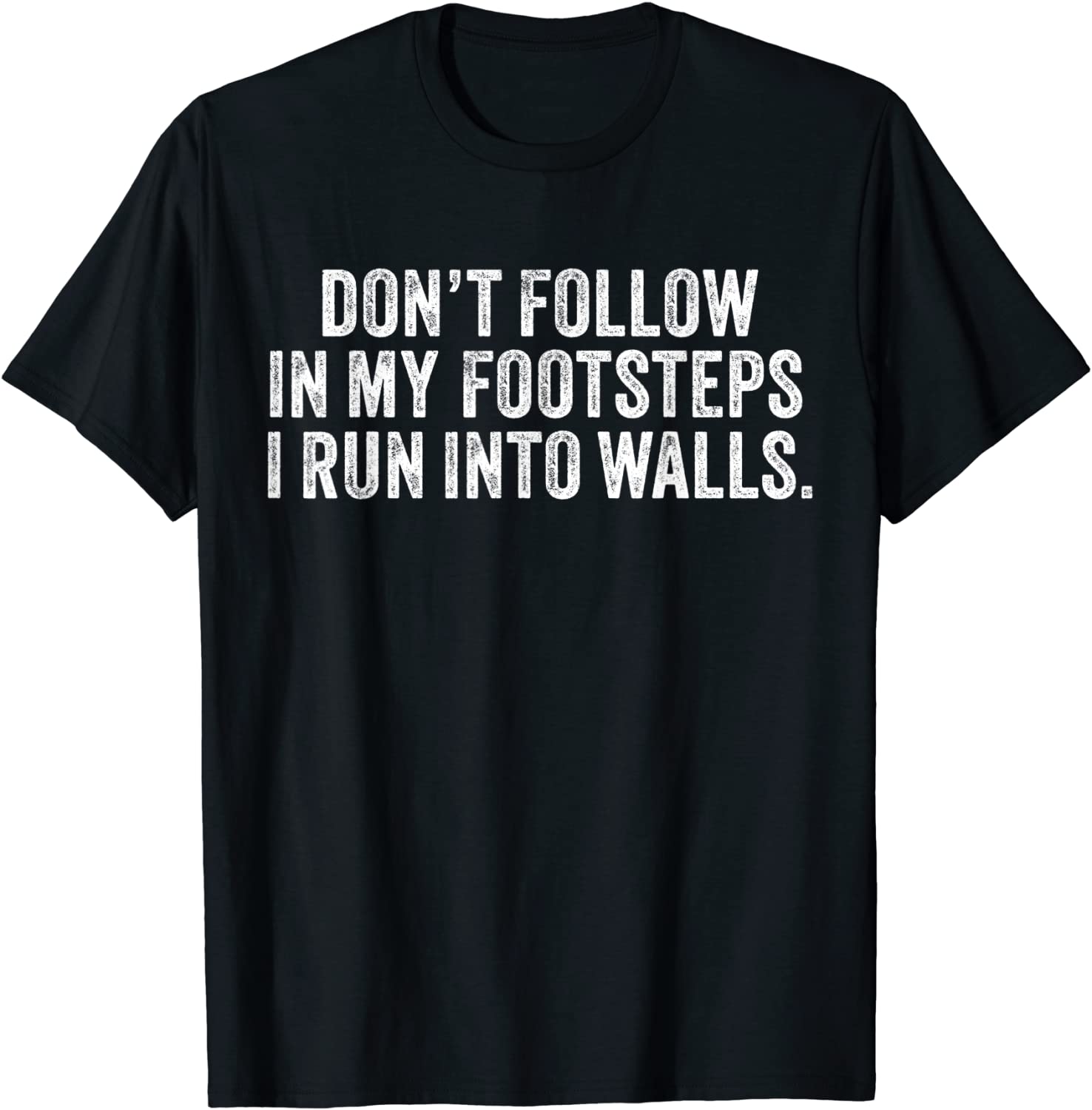 Don't Follow in My Footsteps 2022 Shirt