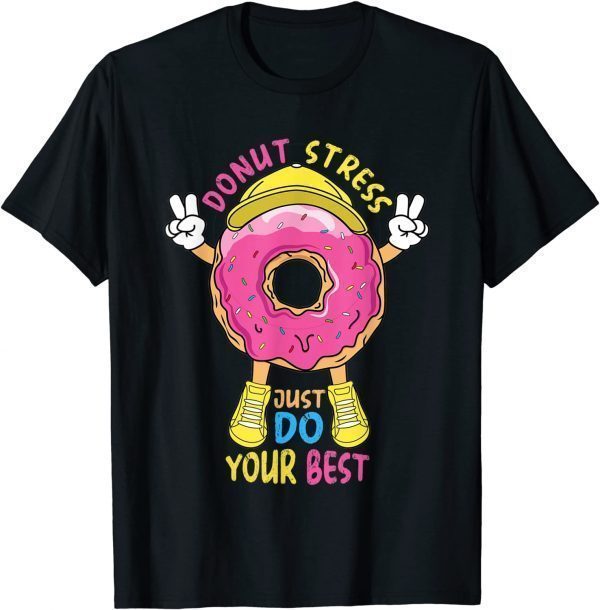 Donut Stress Just Do Your Best Awesome Teachers Testing Day 2022 Shirt
