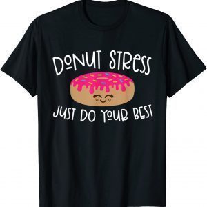 Donut Stress Just Do Your Best - Teachers Testing Day 2022 Shirt