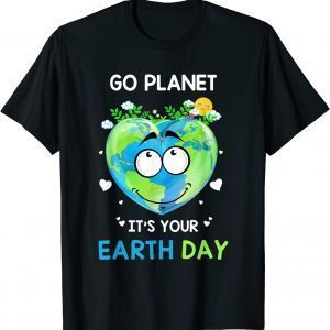 Earth Day 2022 Go planet It's your Earth Day Classic Shirt