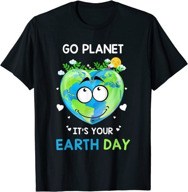 Earth Day 2022 Go planet It's your Earth Day Classic Shirt