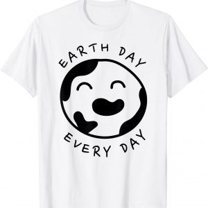 Earth Day Every Day Earth Planet Environmental Earth Day T-Shirt