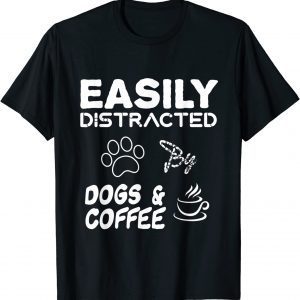 Easily Distracted By Dogs and Coffee 2022 Shirt