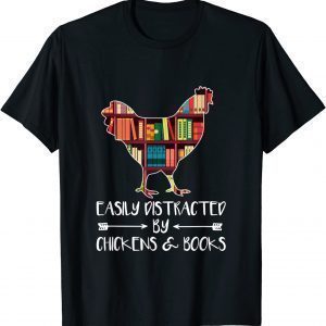 Easily Distracted by Chickens and Books Chicken & Book lover 2022 Shirt