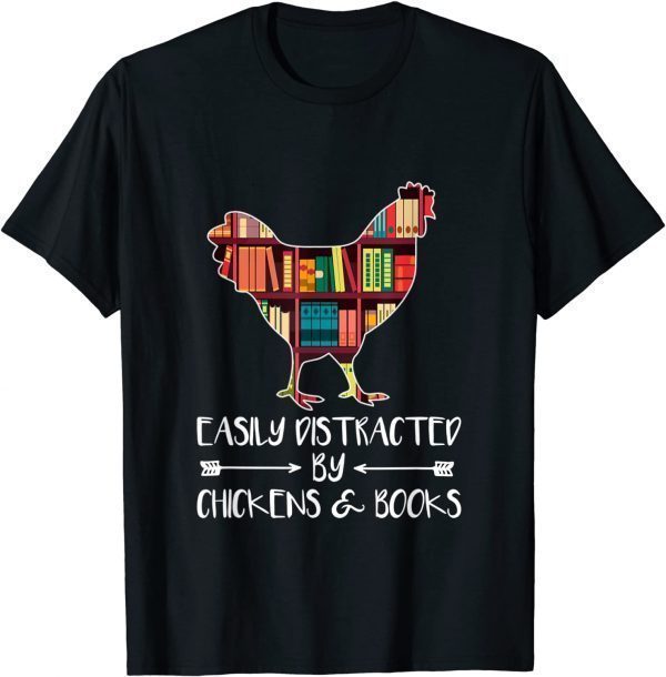 Easily Distracted by Chickens and Books Chicken & Book lover 2022 Shirt