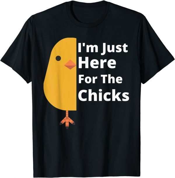 Easter Day I'm Just Here For The Chicks 2022 Shirt
