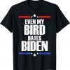 Even My Bird Hates Biden T-Shirt