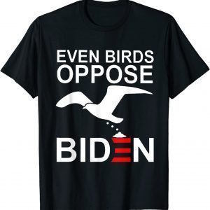 Even birds oppose Biden 2022 Shirt