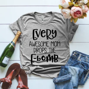Every Awesome Mom Drops the F Bomb Mother's Day 2022 Shirt