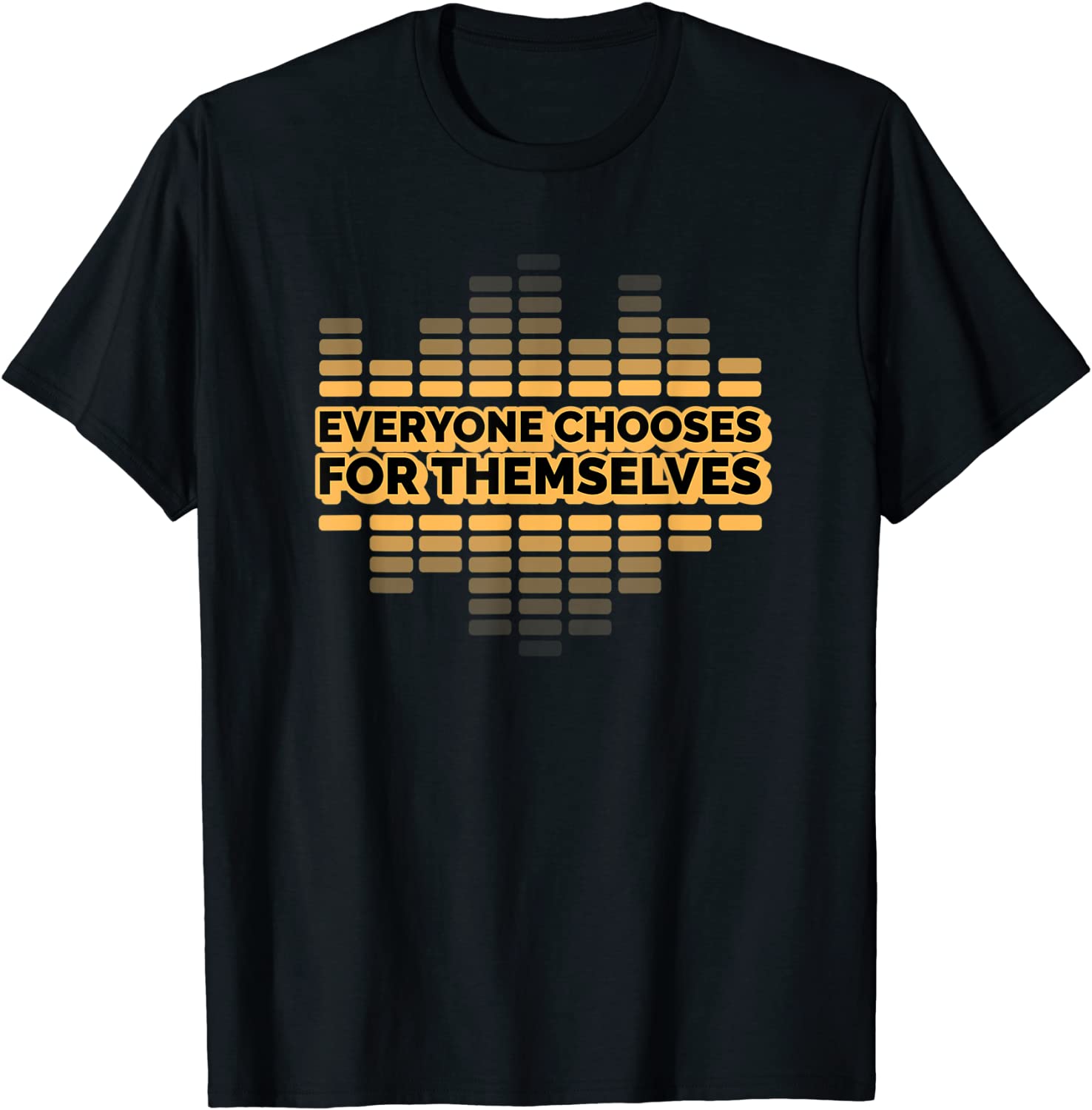 Everyone Chooses For Themselves 2022 Shirt