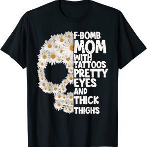 F-bomb mom with tattoos pretty eyes skull daisy flower 2022 Shirt