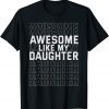 Father's Day Awesome Like My Daughter 2022 Shirt