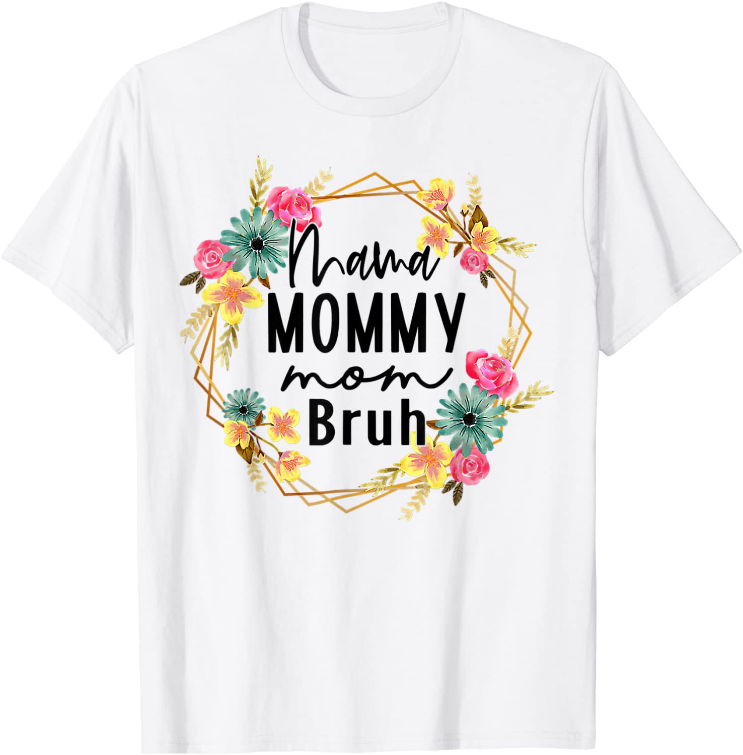 Floral Mama Mommy Mom Bruh Mom Mothers Day 2022 Shirt
