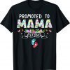 Floral Promoted To Mama Est 2022 Mother's Day Classic Shirt