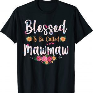 Flower Blessed To Be Called Mawmaw Mothers Day Gift T-Shirt