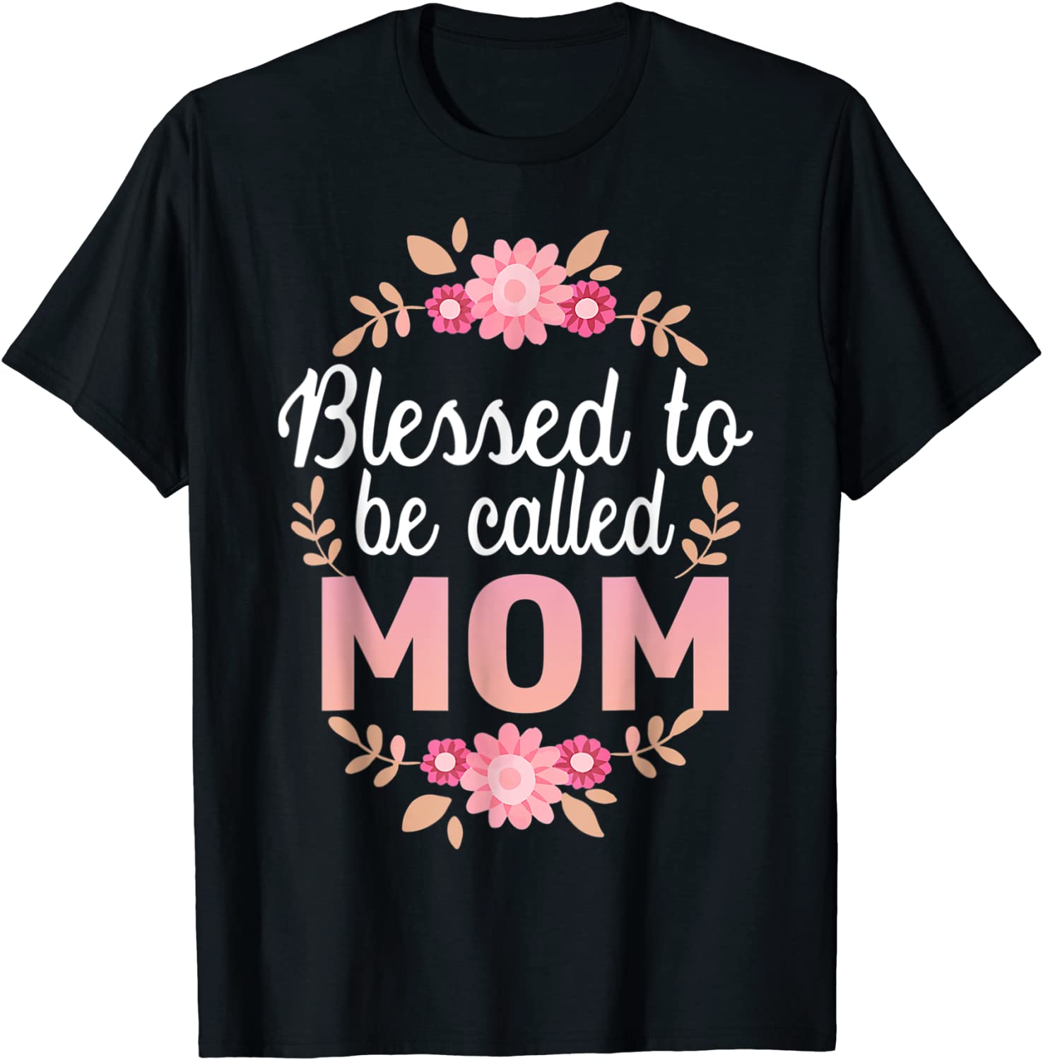Flowers Blessed To Be Called Mom Mother's Day 2022 Classic Shirt