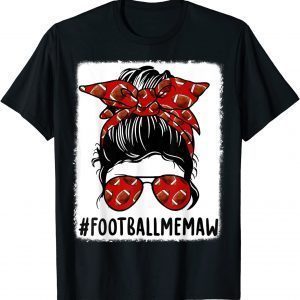 Football Memaw Life Messy Bun Football Player Mother's Day Classic Shirt