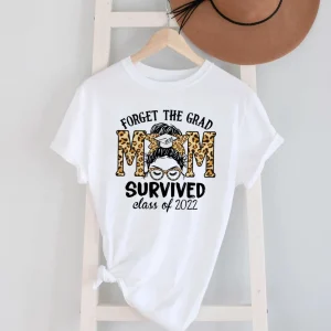 Forget The Grad Mom Survived Class of 2022 Classic Shirt