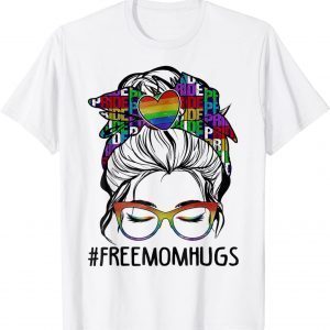 Free Mom Hugs Messy Bun LGBT Pride Rainbow 2022 Shirt