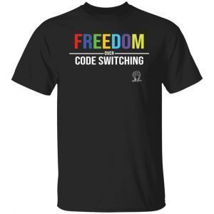 Freedom Over Code Switching 2022 Shirt