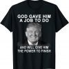 God Gave Him A Job To Do Will Give Him The Power To Finish 2022 Shirt