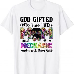 God Gifted Me Two Titles Mom And Mechanic Leopard Tie Dye 2022 Shirt