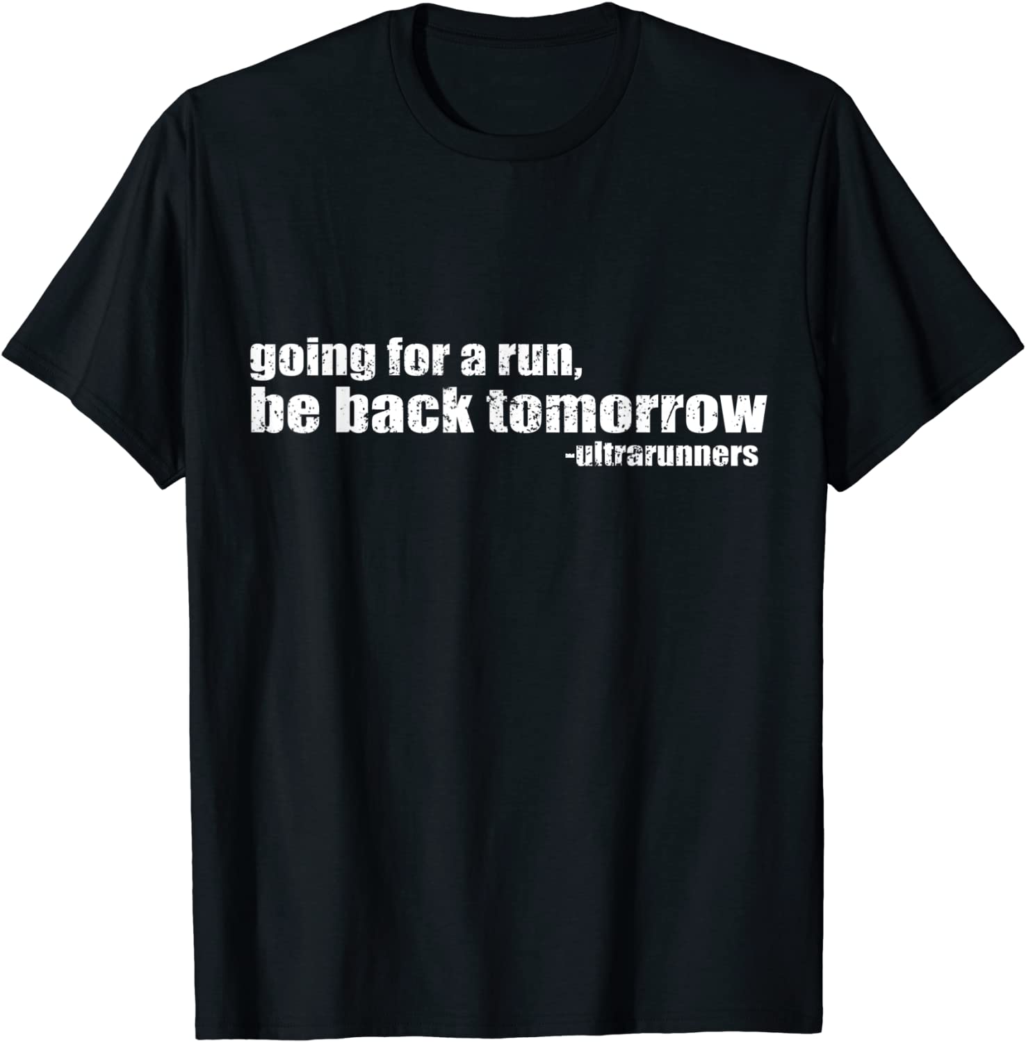 Going For A Run Be Back Tomorrow Ultrarunners Running 2022 Shirt