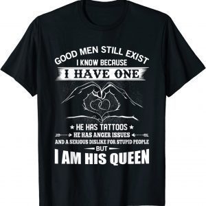 Good Men Still Exist I Know Because Have One He Has Tattoos 2022 Shirt
