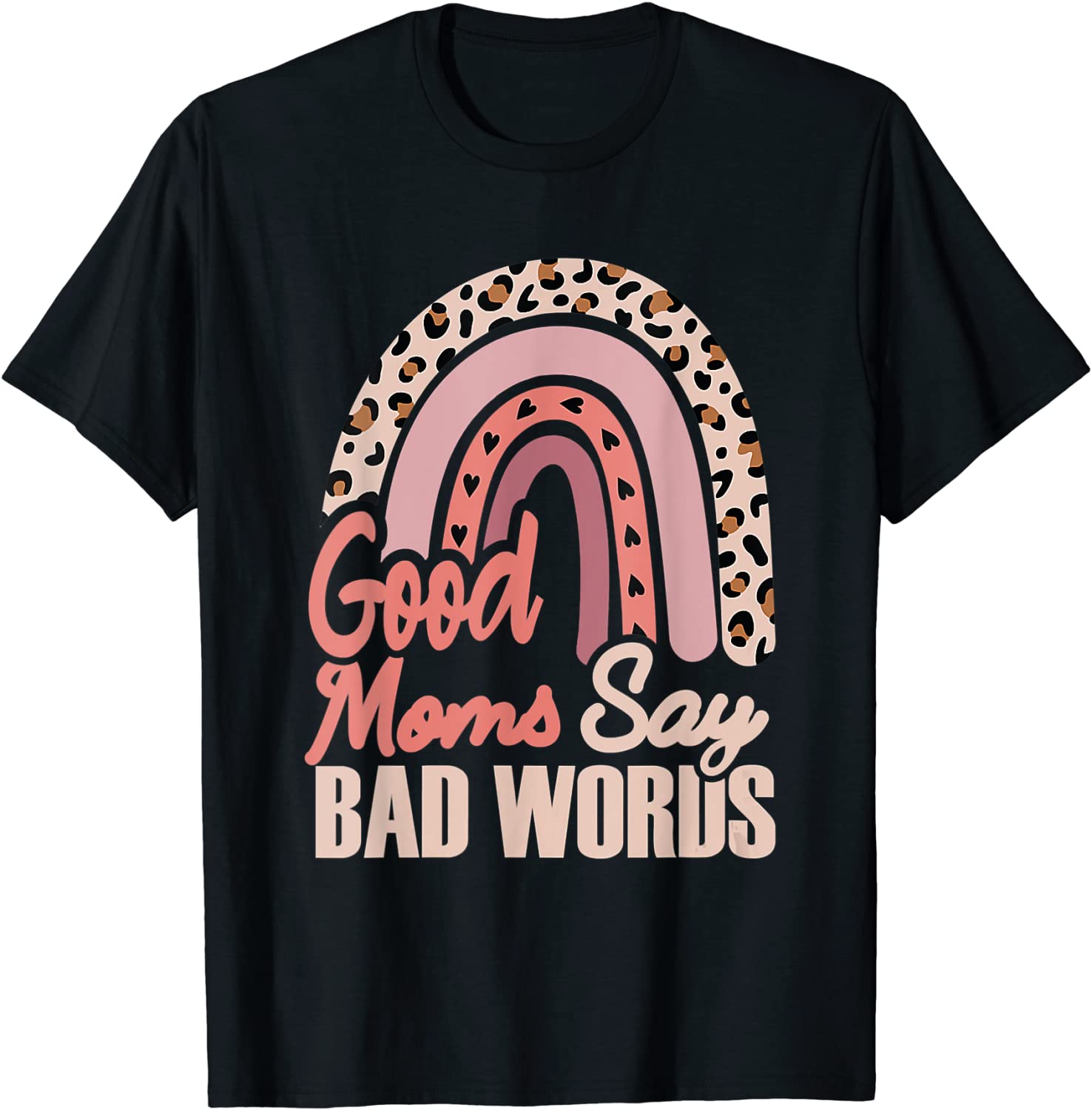 Good Moms Say Bad Words Leopard Skin Rainbow Classic Shirt