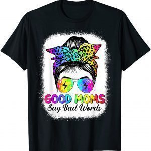 Good Moms Say Bad Words Mother's Day Messy Bun Tie Dye T-Shirt