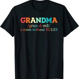Grandma A Mom Without Rules Grandma Definition 2022 Shirt