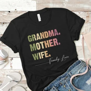 Grandma Mother Wife...Family Love, Mother's Day 2022 Shirt
