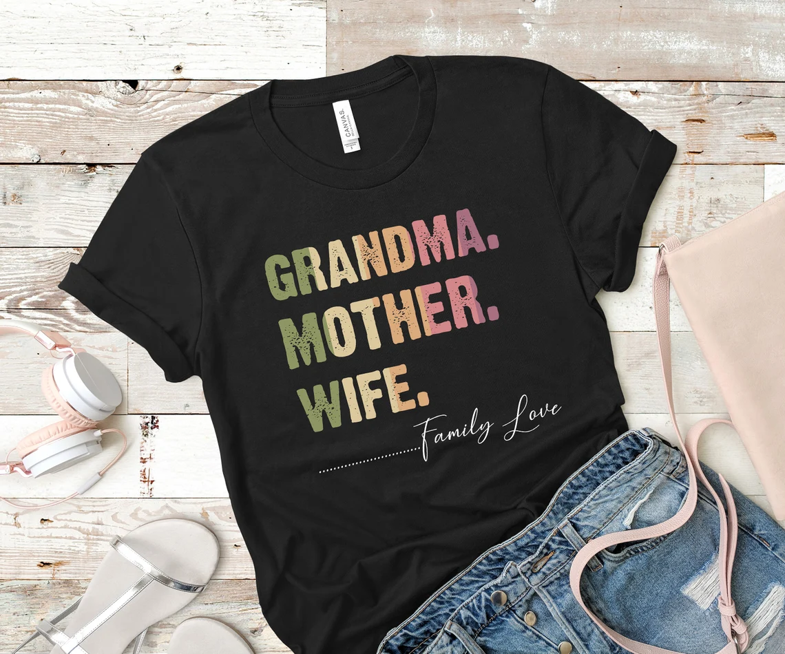 Grandma Mother Wife...Family Love, Mother's Day 2022 Shirt